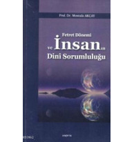 Fetret Dönemi ve İnsanın Dini Sorumluluğu