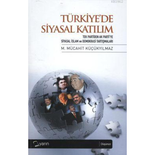 Türkiye'de Siyasal Katılım; Tek Partiden Ak Parti'ye Siyasal İslam Tartışmaları