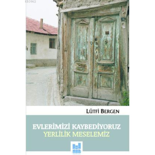 Evlerimizi Kaybediyoruz; Yerlilik Meselemiz