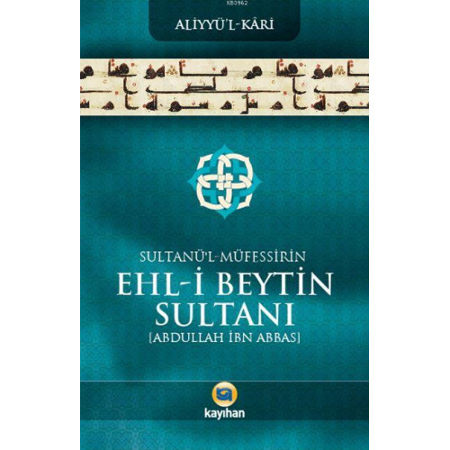 Sultânü'l-Müfessirîn Ehl-İ Beytin Sultanı; Abdullah İbn Abbas