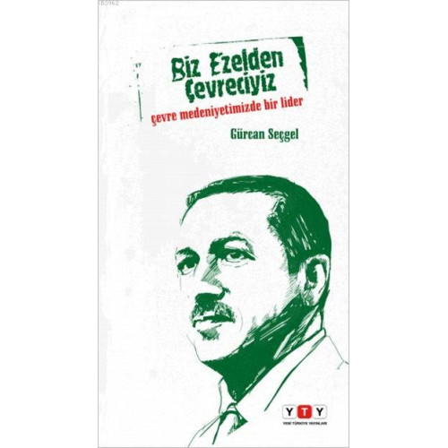 Biz Ezelden Çevreciyiz; Çevre Medeniyetimizde Bir Lider