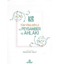 Tüm Yönleriyle Hz. Peygamber ve Ahlakı