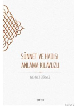 Sünnet ve Hadisi Anlama Kılavuzu (Ciltli)