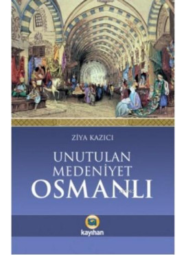 Unutulan Medeniyet Osmanlı
