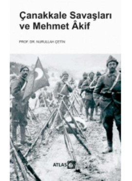 Çanakkale Savaşları ve Mehmet Akif
