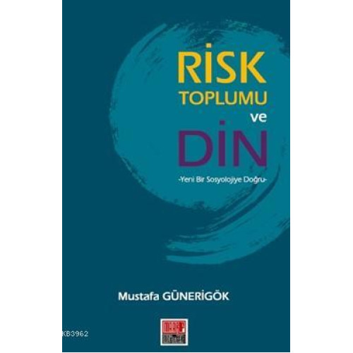 Risk Toplumu ve Din; Yeni Bir Sosyolojiye Doğru