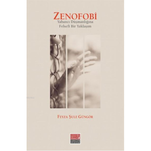 Zenofobi – Yabancı Düşmanlığına Felsefi Bir Yaklaşım