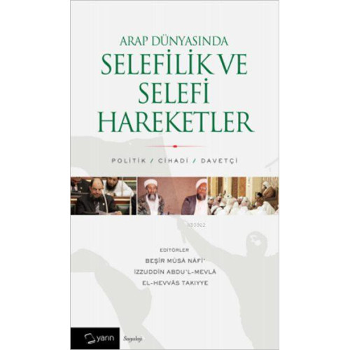 Arap Dünyasında Selefilik ve Selefi Hareketler; Politik / Cihadi / Davetçi