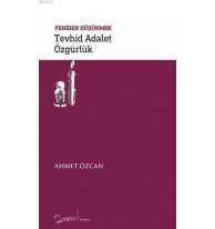 Yeniden Düşünmek - Tevhid Adalet Özgürlük