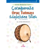 Çocuğunuza Oruç Tutmayı Kolaylaştırma Yolları (52 Öneri)