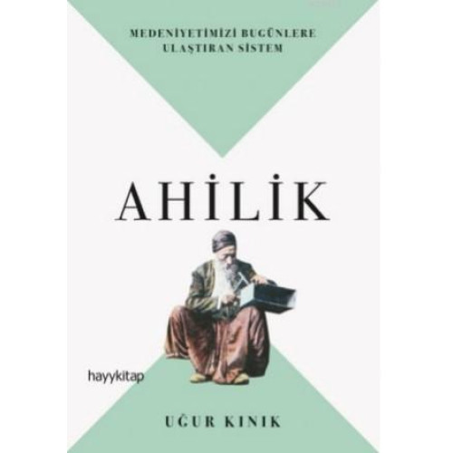 Ahilik; Medeniyetimizi Bugünlere Ulaştıran Sistem