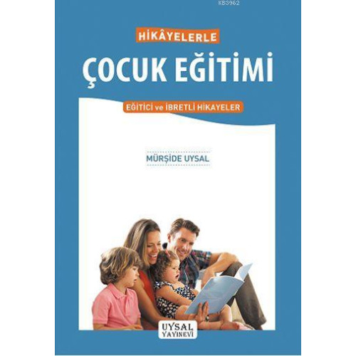 Hikâyelerle Çocuk Eğitimi; Eğitici ve İbretli Hikâyeler