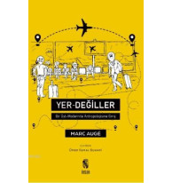 Yer Değiller; Bir Üst Modernite Antropolojisine Giriş