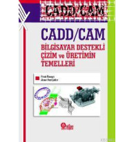 Cadd / Cam Bilgisayar Destekli Çizim ve Üretimin Temelleri