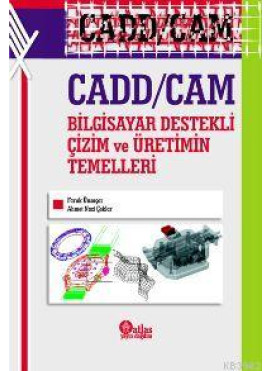 Cadd / Cam Bilgisayar Destekli Çizim ve Üretimin Temelleri