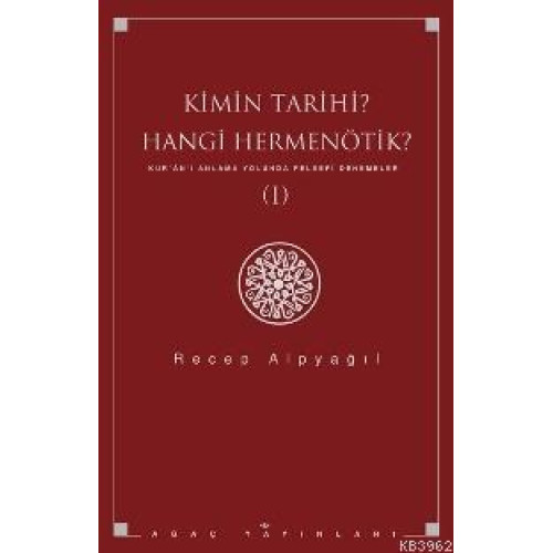 Kimin Tarihi Hangi Hermenötik; Kur´ân´ı Anlama Yolunda Felsefi Denemeler