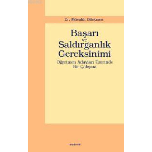 Başarı ve Saldırganlık Gereksinimi; Öğretmen Adayları Üzerinde Bir Çalışma