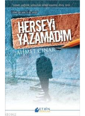 Herşeyi Yazamadım; Rüşvet, Yağcılık, Yolsuzluk, Adam Kayırma, İftira, Terör