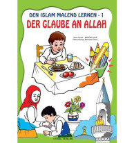 DEN ISLAM MALEND LERNEN-1, Der Glaube an Allah (Boyamalı Allah'a İman)