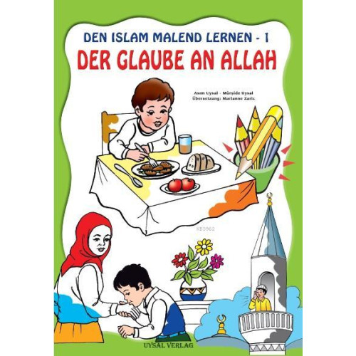 DEN ISLAM MALEND LERNEN-1, Der Glaube an Allah (Boyamalı Allah'a İman)