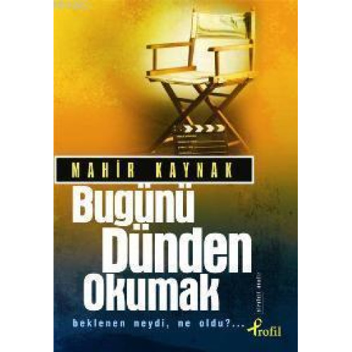 Bugünü Dünden Okumak; Beklenen Neydi, Ne Oldu?...