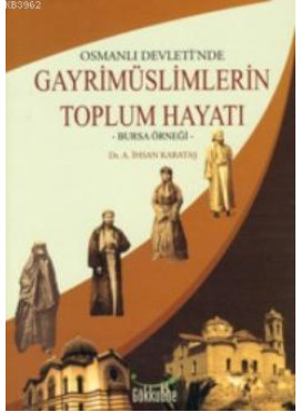 Osmanlı Devletinde Gayrimüslimlerin Toplum Hayatı; Bursa Örneği