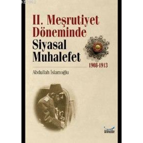 II. Meşrutiyet Döneminde Siyasal Muhalefet; 1908-1913