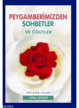 Peygamberimizden Sohbetler ve Öğütler