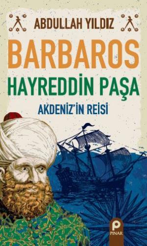 Barbaros Hayreddin Paşa - Akdeniz'in Reisi