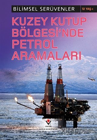 Kuzey Kutup Bölgesinde Petrol Aramaları / Bilimsel Serüvenler - Eve Ha